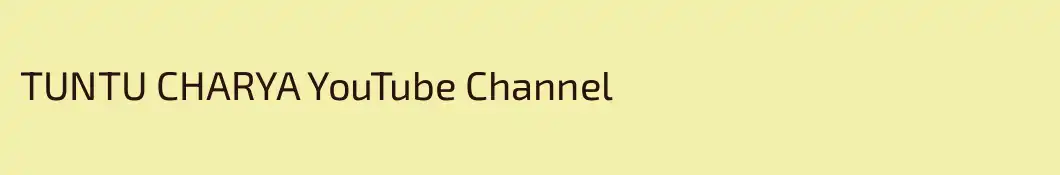 TUNTU CHARYA YouTube Channel